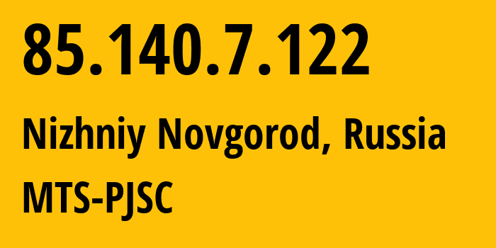 IP address 85.140.7.122 (Nizhniy Novgorod, Nizhny Novgorod Oblast, Russia) get location, coordinates on map, ISP provider AS8359 MTS-PJSC // who is provider of ip address 85.140.7.122, whose IP address