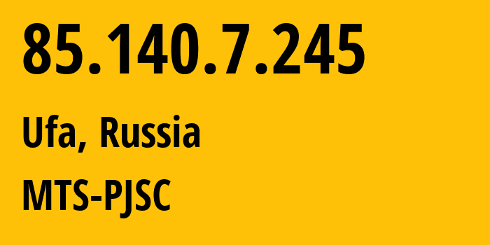 IP-адрес 85.140.7.245 (Уфа, Башкортостан, Россия) определить местоположение, координаты на карте, ISP провайдер AS8359 MTS-PJSC // кто провайдер айпи-адреса 85.140.7.245