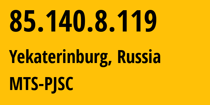 IP-адрес 85.140.8.119 (Екатеринбург, Свердловская Область, Россия) определить местоположение, координаты на карте, ISP провайдер AS8359 MTS-PJSC // кто провайдер айпи-адреса 85.140.8.119