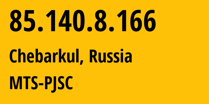 IP address 85.140.8.166 (Chebarkul, Chelyabinsk Oblast, Russia) get location, coordinates on map, ISP provider AS8359 MTS-PJSC // who is provider of ip address 85.140.8.166, whose IP address