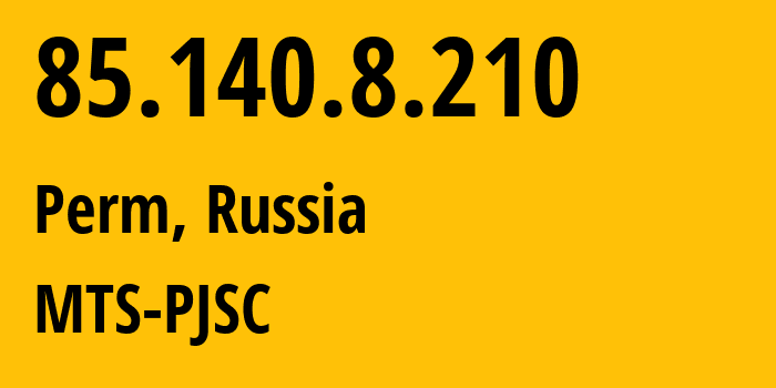 IP-адрес 85.140.8.210 (Пермь, Пермский край, Россия) определить местоположение, координаты на карте, ISP провайдер AS8359 MTS-PJSC // кто провайдер айпи-адреса 85.140.8.210