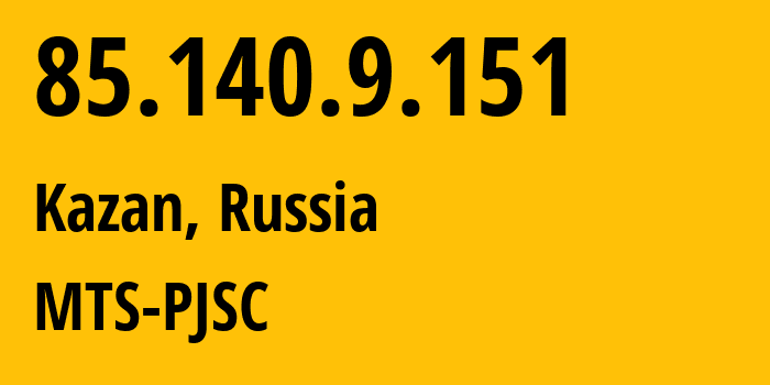 IP-адрес 85.140.9.151 (Казань, Татарстан, Россия) определить местоположение, координаты на карте, ISP провайдер AS8359 MTS-PJSC // кто провайдер айпи-адреса 85.140.9.151