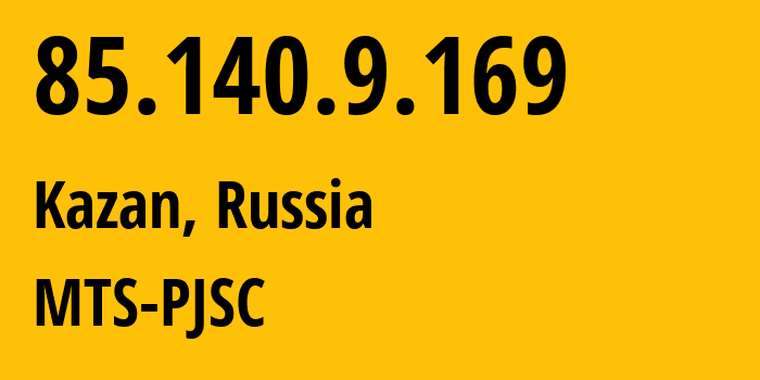 IP-адрес 85.140.9.169 (Казань, Татарстан, Россия) определить местоположение, координаты на карте, ISP провайдер AS8359 MTS-PJSC // кто провайдер айпи-адреса 85.140.9.169