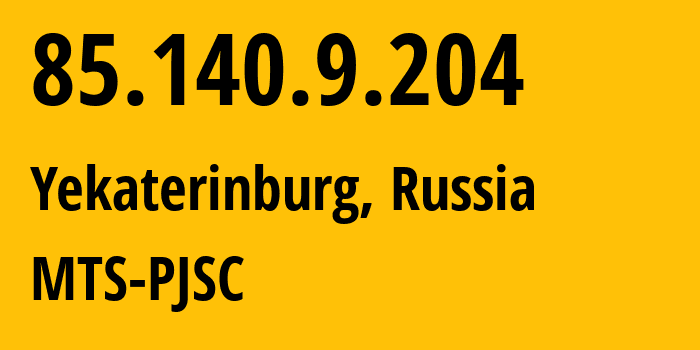 IP address 85.140.9.204 (Yekaterinburg, Sverdlovsk Oblast, Russia) get location, coordinates on map, ISP provider AS8359 MTS-PJSC // who is provider of ip address 85.140.9.204, whose IP address