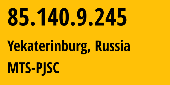 IP-адрес 85.140.9.245 (Екатеринбург, Свердловская Область, Россия) определить местоположение, координаты на карте, ISP провайдер AS8359 MTS-PJSC // кто провайдер айпи-адреса 85.140.9.245