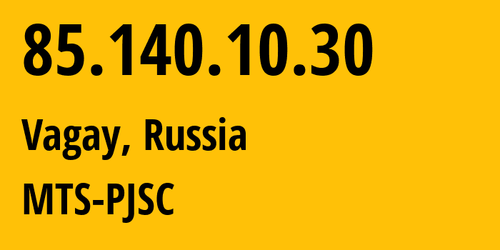 IP address 85.140.10.30 (Vagay, Tyumen Oblast, Russia) get location, coordinates on map, ISP provider AS8359 MTS-PJSC // who is provider of ip address 85.140.10.30, whose IP address
