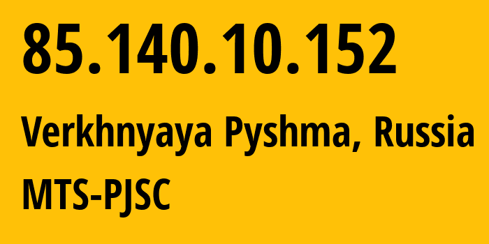 IP address 85.140.10.152 (Yekaterinburg, Sverdlovsk Oblast, Russia) get location, coordinates on map, ISP provider AS8359 MTS-PJSC // who is provider of ip address 85.140.10.152, whose IP address