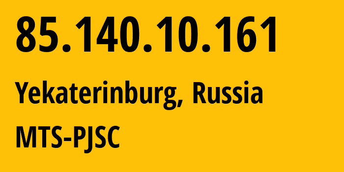 IP-адрес 85.140.10.161 (Екатеринбург, Свердловская Область, Россия) определить местоположение, координаты на карте, ISP провайдер AS8359 MTS-PJSC // кто провайдер айпи-адреса 85.140.10.161