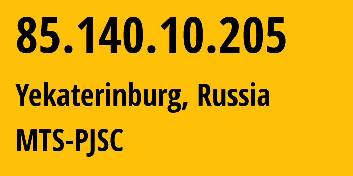 IP-адрес 85.140.10.205 (Екатеринбург, Свердловская Область, Россия) определить местоположение, координаты на карте, ISP провайдер AS8359 MTS-PJSC // кто провайдер айпи-адреса 85.140.10.205