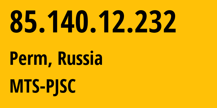 IP address 85.140.12.232 (Perm, Perm Krai, Russia) get location, coordinates on map, ISP provider AS8359 MTS-PJSC // who is provider of ip address 85.140.12.232, whose IP address