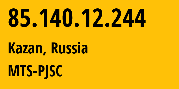 IP-адрес 85.140.12.244 (Казань, Татарстан, Россия) определить местоположение, координаты на карте, ISP провайдер AS8359 MTS-PJSC // кто провайдер айпи-адреса 85.140.12.244