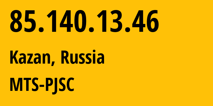 IP address 85.140.13.46 (Kazan, Tatarstan Republic, Russia) get location, coordinates on map, ISP provider AS8359 MTS-PJSC // who is provider of ip address 85.140.13.46, whose IP address