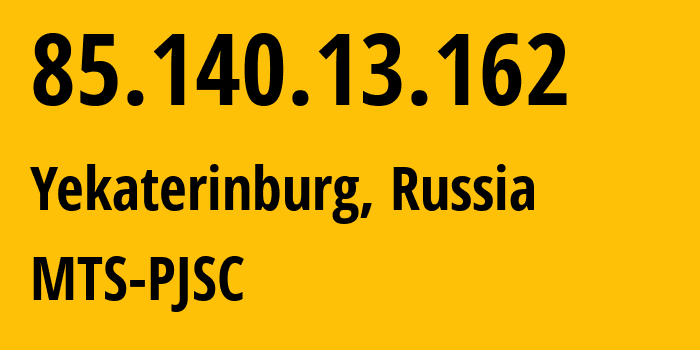 IP address 85.140.13.162 (Yekaterinburg, Sverdlovsk Oblast, Russia) get location, coordinates on map, ISP provider AS8359 MTS-PJSC // who is provider of ip address 85.140.13.162, whose IP address