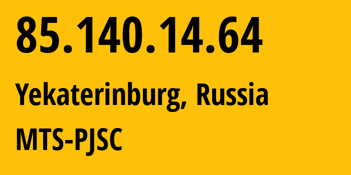 IP-адрес 85.140.14.64 (Екатеринбург, Свердловская Область, Россия) определить местоположение, координаты на карте, ISP провайдер AS8359 MTS-PJSC // кто провайдер айпи-адреса 85.140.14.64