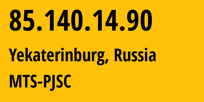 IP address 85.140.14.90 (Yekaterinburg, Sverdlovsk Oblast, Russia) get location, coordinates on map, ISP provider AS8359 MTS-PJSC // who is provider of ip address 85.140.14.90, whose IP address