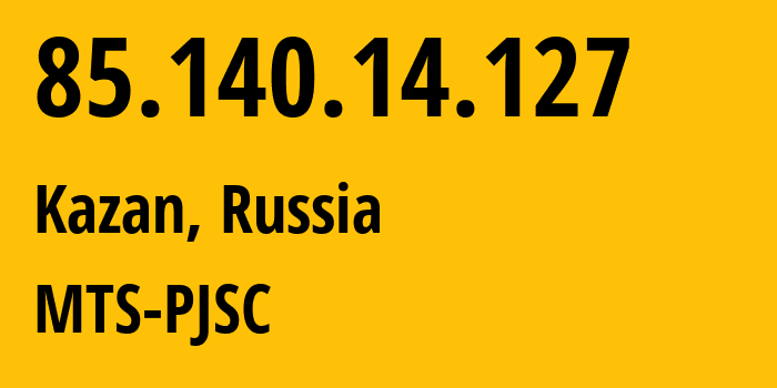 IP-адрес 85.140.14.127 (Казань, Татарстан, Россия) определить местоположение, координаты на карте, ISP провайдер AS8359 MTS-PJSC // кто провайдер айпи-адреса 85.140.14.127