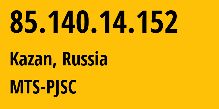 IP address 85.140.14.152 (Kazan, Tatarstan Republic, Russia) get location, coordinates on map, ISP provider AS8359 MTS-PJSC // who is provider of ip address 85.140.14.152, whose IP address