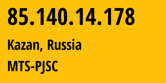 IP-адрес 85.140.14.178 (Казань, Татарстан, Россия) определить местоположение, координаты на карте, ISP провайдер AS8359 MTS-PJSC // кто провайдер айпи-адреса 85.140.14.178