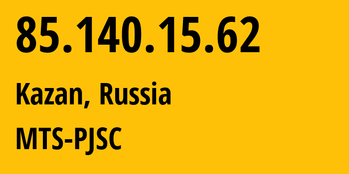 IP address 85.140.15.62 (Kazan, Tatarstan Republic, Russia) get location, coordinates on map, ISP provider AS8359 MTS-PJSC // who is provider of ip address 85.140.15.62, whose IP address