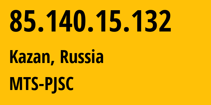 IP address 85.140.15.132 (Kazan, Tatarstan Republic, Russia) get location, coordinates on map, ISP provider AS8359 MTS-PJSC // who is provider of ip address 85.140.15.132, whose IP address