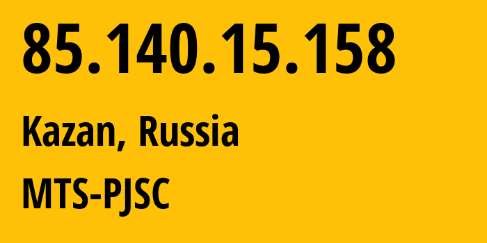 IP address 85.140.15.158 (Kazan, Tatarstan Republic, Russia) get location, coordinates on map, ISP provider AS8359 MTS-PJSC // who is provider of ip address 85.140.15.158, whose IP address