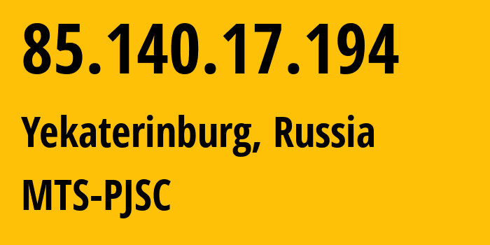 IP-адрес 85.140.17.194 (Екатеринбург, Свердловская Область, Россия) определить местоположение, координаты на карте, ISP провайдер AS8359 MTS-PJSC // кто провайдер айпи-адреса 85.140.17.194