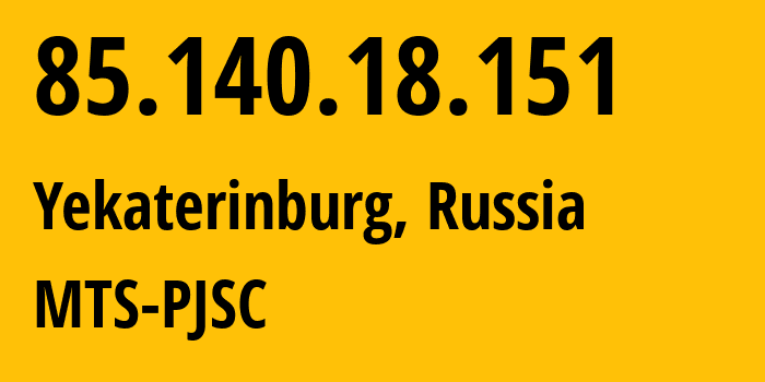 IP-адрес 85.140.18.151 (Екатеринбург, Свердловская Область, Россия) определить местоположение, координаты на карте, ISP провайдер AS8359 MTS-PJSC // кто провайдер айпи-адреса 85.140.18.151