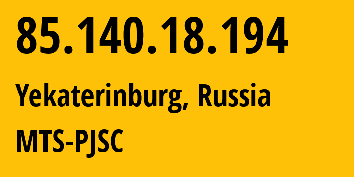 IP-адрес 85.140.18.194 (Екатеринбург, Свердловская Область, Россия) определить местоположение, координаты на карте, ISP провайдер AS8359 MTS-PJSC // кто провайдер айпи-адреса 85.140.18.194