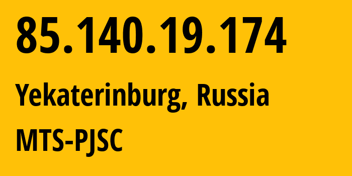 IP address 85.140.19.174 (Yekaterinburg, Sverdlovsk Oblast, Russia) get location, coordinates on map, ISP provider AS8359 MTS-PJSC // who is provider of ip address 85.140.19.174, whose IP address