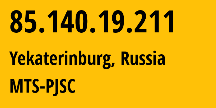 IP address 85.140.19.211 (Yekaterinburg, Sverdlovsk Oblast, Russia) get location, coordinates on map, ISP provider AS8359 MTS-PJSC // who is provider of ip address 85.140.19.211, whose IP address