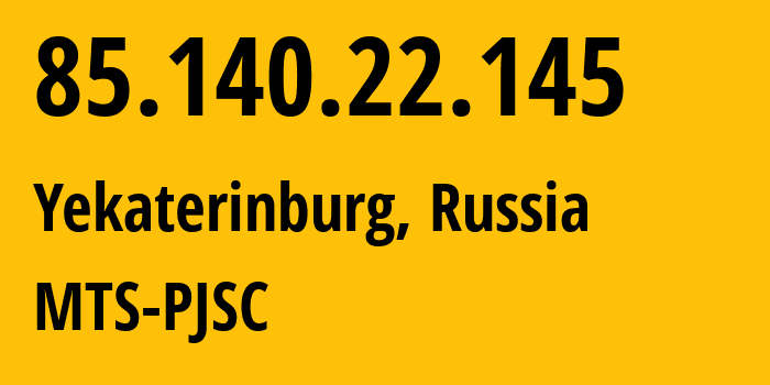 IP address 85.140.22.145 (Yekaterinburg, Sverdlovsk Oblast, Russia) get location, coordinates on map, ISP provider AS8359 MTS-PJSC // who is provider of ip address 85.140.22.145, whose IP address