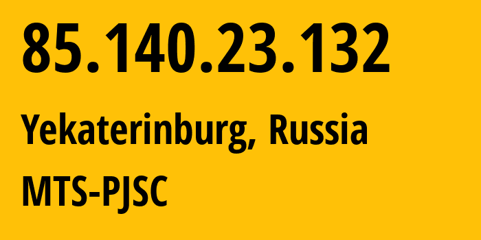 IP-адрес 85.140.23.132 (Екатеринбург, Свердловская Область, Россия) определить местоположение, координаты на карте, ISP провайдер AS8359 MTS-PJSC // кто провайдер айпи-адреса 85.140.23.132