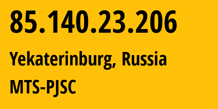 IP address 85.140.23.206 (Yekaterinburg, Sverdlovsk Oblast, Russia) get location, coordinates on map, ISP provider AS8359 MTS-PJSC // who is provider of ip address 85.140.23.206, whose IP address