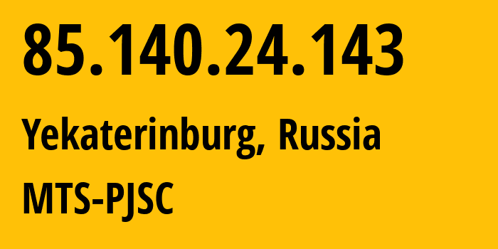 IP-адрес 85.140.24.143 (Екатеринбург, Свердловская Область, Россия) определить местоположение, координаты на карте, ISP провайдер AS8359 MTS-PJSC // кто провайдер айпи-адреса 85.140.24.143