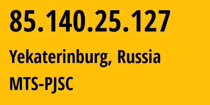 IP-адрес 85.140.25.127 (Екатеринбург, Свердловская Область, Россия) определить местоположение, координаты на карте, ISP провайдер AS8359 MTS-PJSC // кто провайдер айпи-адреса 85.140.25.127