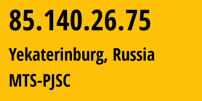 IP address 85.140.26.75 (Yekaterinburg, Sverdlovsk Oblast, Russia) get location, coordinates on map, ISP provider AS8359 MTS-PJSC // who is provider of ip address 85.140.26.75, whose IP address