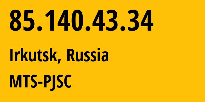 IP-адрес 85.140.43.34 (Иркутск, Иркутская Область, Россия) определить местоположение, координаты на карте, ISP провайдер AS8359 MTS-PJSC // кто провайдер айпи-адреса 85.140.43.34