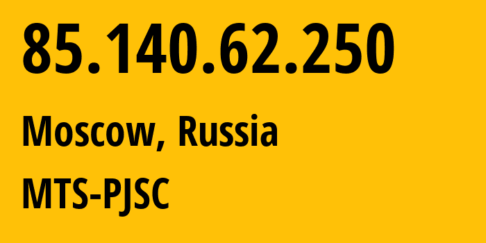 IP address 85.140.62.250 (Moscow, Moscow, Russia) get location, coordinates on map, ISP provider AS41209 MTS-PJSC // who is provider of ip address 85.140.62.250, whose IP address