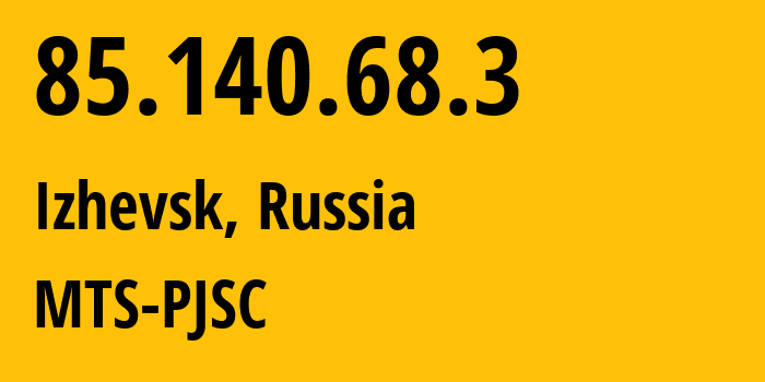 IP-адрес 85.140.68.3 (Ижевск, Удмуртия, Россия) определить местоположение, координаты на карте, ISP провайдер AS39001 MTS-PJSC // кто провайдер айпи-адреса 85.140.68.3