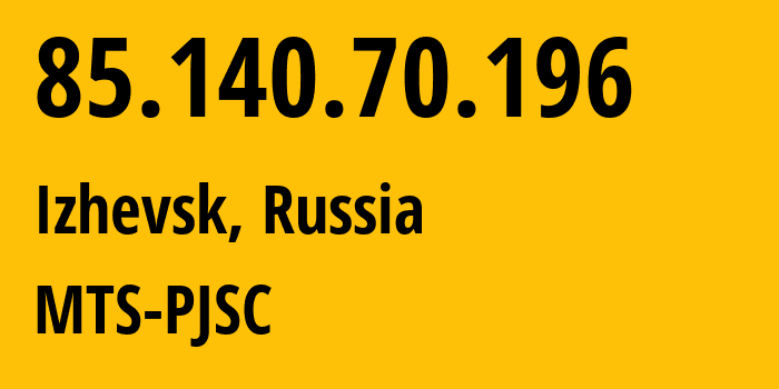 IP-адрес 85.140.70.196 (Ижевск, Удмуртия, Россия) определить местоположение, координаты на карте, ISP провайдер AS39001 MTS-PJSC // кто провайдер айпи-адреса 85.140.70.196