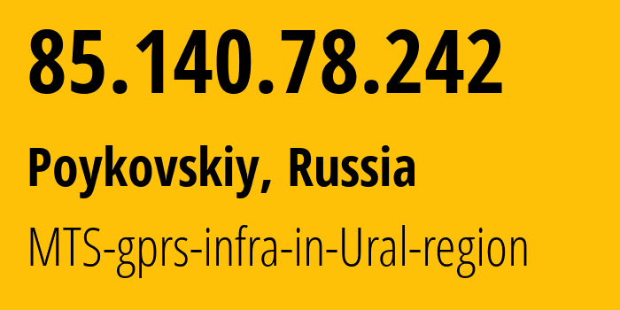 IP-адрес 85.140.78.242 (Пойковский, Ханты-Мансийский АО, Россия) определить местоположение, координаты на карте, ISP провайдер AS8359 MTS-gprs-infra-in-Ural-region // кто провайдер айпи-адреса 85.140.78.242