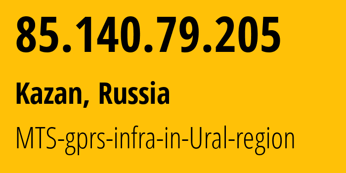 IP address 85.140.79.205 (Kazan, Tatarstan Republic, Russia) get location, coordinates on map, ISP provider AS8359 MTS-gprs-infra-in-Ural-region // who is provider of ip address 85.140.79.205, whose IP address