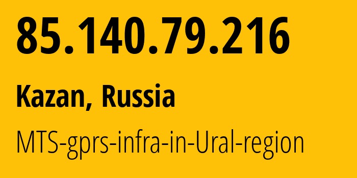 IP address 85.140.79.216 (Kazan, Tatarstan Republic, Russia) get location, coordinates on map, ISP provider AS8359 MTS-gprs-infra-in-Ural-region // who is provider of ip address 85.140.79.216, whose IP address