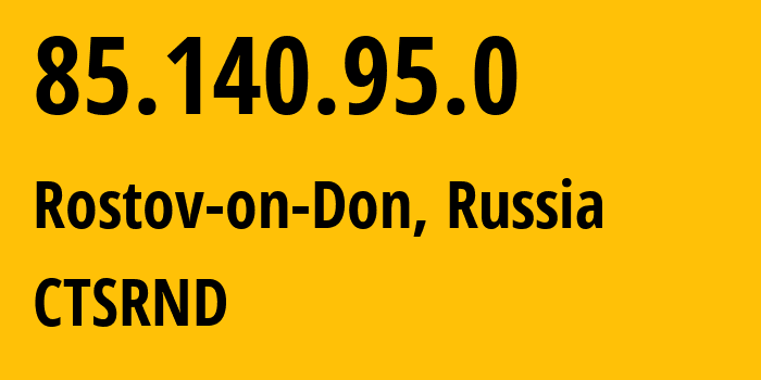 IP-адрес 85.140.95.0 (Ростов-на-Дону, Ростовская Область, Россия) определить местоположение, координаты на карте, ISP провайдер AS49665 CTSRND // кто провайдер айпи-адреса 85.140.95.0