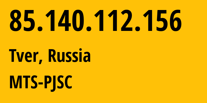 IP address 85.140.112.156 (Tver, Tver Oblast, Russia) get location, coordinates on map, ISP provider AS48124 MTS-PJSC // who is provider of ip address 85.140.112.156, whose IP address