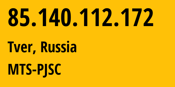 IP-адрес 85.140.112.172 (Тверь, Тверская Область, Россия) определить местоположение, координаты на карте, ISP провайдер AS48124 MTS-PJSC // кто провайдер айпи-адреса 85.140.112.172