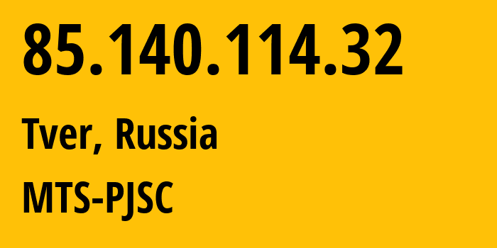 IP address 85.140.114.32 (Tver, Tver Oblast, Russia) get location, coordinates on map, ISP provider AS48124 MTS-PJSC // who is provider of ip address 85.140.114.32, whose IP address