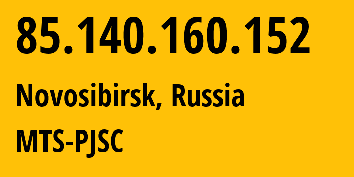 IP-адрес 85.140.160.152 (Новосибирск, Новосибирская Область, Россия) определить местоположение, координаты на карте, ISP провайдер AS8359 MTS-PJSC // кто провайдер айпи-адреса 85.140.160.152