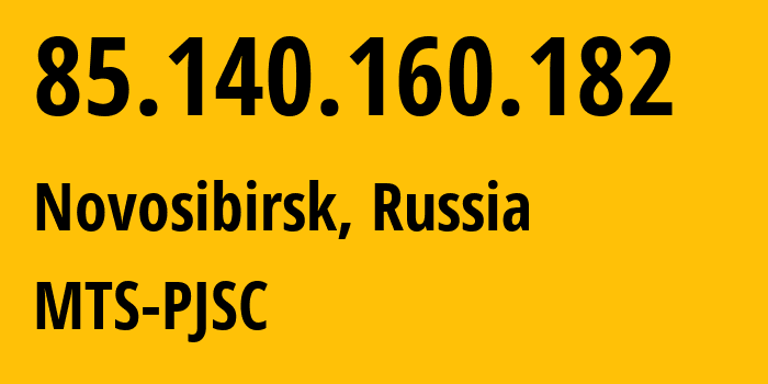 IP address 85.140.160.182 (Novosibirsk, Novosibirsk Oblast, Russia) get location, coordinates on map, ISP provider AS8359 MTS-PJSC // who is provider of ip address 85.140.160.182, whose IP address
