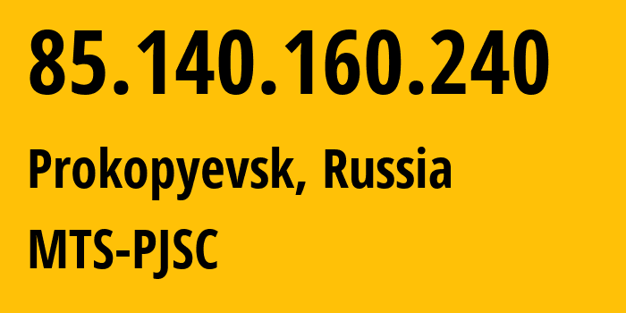 IP-адрес 85.140.160.240 (Прокопьевск, Кузба́сс, Россия) определить местоположение, координаты на карте, ISP провайдер AS8359 MTS-PJSC // кто провайдер айпи-адреса 85.140.160.240